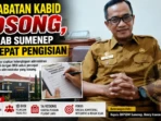 24 Jabatan Kabid Kosong, Pemkab Sumenep Percepat Pengisian