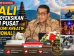 Bali Diproyeksikan Jadi Pusat Ekonomi Kreatif Nasionaal Bali Diproyeksikan Jadi Pusat Ekonomi Kreatif Nasionaal