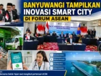 Banyuwangi Tampilkan Inovasi Smart City di Forum ASEAN