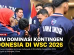 Jatim Dominasi Kontingen Indonesiaa di WSC 2026