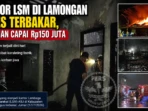 Kantor-LSM-di-Lamongan-Ludes-Terbakar-Kerugian-Capai-Rp150-Juta Kantor-LSM-di-Lamongan-Ludes-Terbakar-Kerugian-Capai-Rp150-Juta