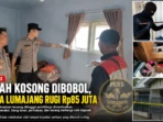 Rumah Kosong Dibobol, Warga Lumajang Rugi Rp85 Juta Rumah Kosong Dibobol, Warga Lumajang Rugi Rp85 Juta