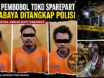Tiga Pembobol Toko Sparepart Surabaya Ditangkap Poliisi Tiga Pembobol Toko Sparepart Surabaya Ditangkap Poliisi