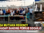 Warga Mutiara Regency Siap Hadapi Banding Pemkab Sidoarjo Warga Mutiara Regency Siap Hadapi Banding Pemkab Sidoarjo