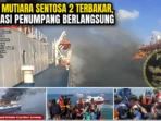 Kapal Mutiara Sentosa 2 Terbakar, Evakuasi Penumpang Berlangsung Kapal Mutiara Sentosa 2 Terbakar, Evakuasi Penumpang Berlangsung