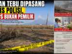 Lahan Tebu Dipasang Garis Polisi, PT SPS Bukan Pemilik Lahan Tebu Dipasang Garis Polisi, PT SPS Bukan Pemilik