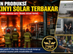 Mesin Produksi PT Xinyi Solar Terbakar Mesin Produksi PT Xinyi Solar Terbakar