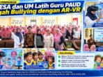 UNESA dan UM Latih Guru PAUD Cegah Bullying dengan AR-VR