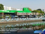 8 Museum di Surabaya untuk Wisata Sejarah dan Edukaasi