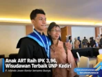 Anak ART Raih IPK 3,96, Wisudawan Terbaik UNP Kediri