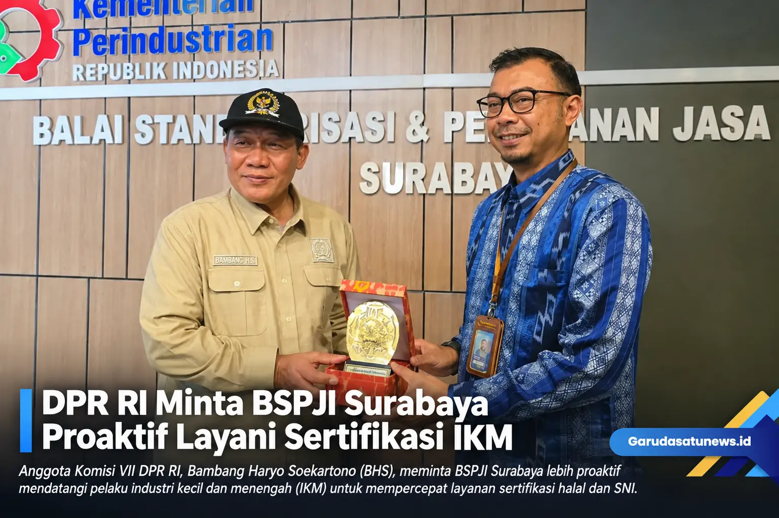 DPR RI Minta BSPJI Surabaya Proaktif Layani Sertifikasi IKM