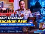 Kapolri Tekankan Pelacakan Aset untuk Bongkar Jaringan Kejahatan Digital