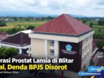Operasi Prostat Lansia di Blitar Batal, Denda BPJS Disorot Operasi Prostat Lansia di Blitar Batal, Denda BPJS Disorot