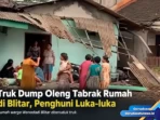 Truk Dump Oleng Tabrak Rumah di Blitar, Penghuni Luka-lukaa Truk Dump Oleng Tabrak Rumah di Blitar, Penghuni Luka-lukaa
