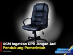UGM Ingatkan DPR Jangan Jadi Pendukung Pemerintah UGM Ingatkan DPR Jangan Jadi Pendukung Pemerintah
